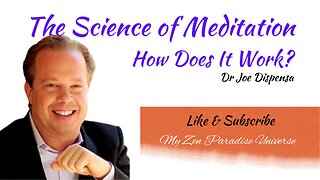 The Science of Meditation How Does It Work - Dr Joe Dispenza