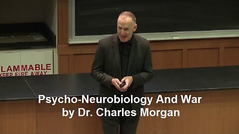Psycho-Neurobiology And War by Dr. Charles Morgan