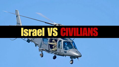 Israeli Helicopters Attack Civilians: Shocking Confession!