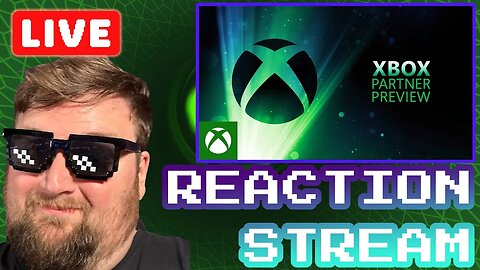 Xbox Partner Preview Reaction Stream
