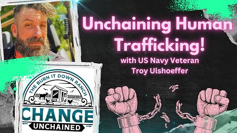 "Unchaining Human Trafficking" with Troy Ulshoeffer of "Change Unchained"