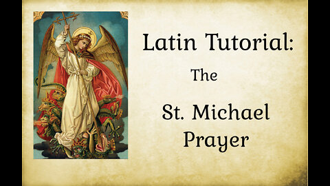 St. Michael Prayer in Latin: A Tutorial with Phonetic Pronounciation Guide