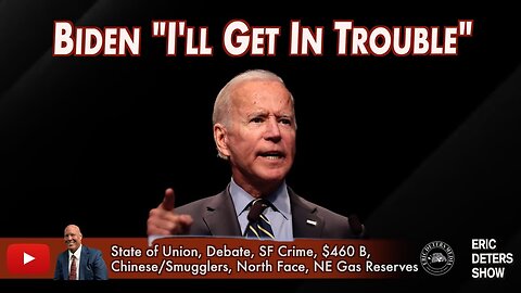 Biden "I'll Get In Trouble" | Eric Deters Show