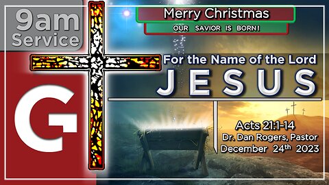 12242023 - "For The Name Of The Lord Jesus" (Acts 21:1-14)