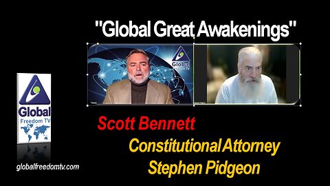 2023-02-22 Global Great Awakenings. Scott Bennett, Constitutional Attorney Stephen Pidgeon.