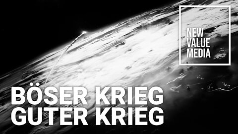 BÖSER KRIEG - GUTER KRIEG | NEWVALUEMEDIA