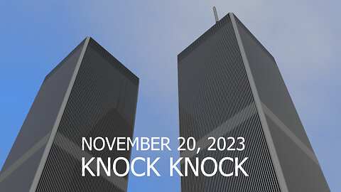 WAKE UP 9/11 - KNOCK KNOCK - November 20 2023, by James Easton