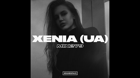 Xenia (UA) @ Soundspace Mix #279