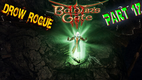Baldur's Gate 3 - Blind Playthrough - Drow Rogue - Part 17 ( Commentary )