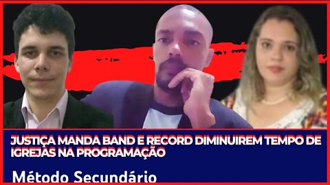 JUSTIÇA MANDA BAND E RECORD DIMINUIREM TEMPO DE IGREJAS NA PROGRAMAÇÃO