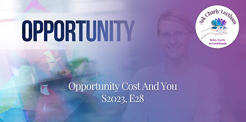 Opportunity Cost and You (S2023, E28)