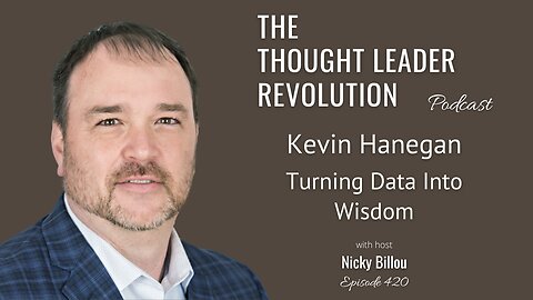 TTLR EP420: Kevin Hanegan - Turning Data Into Wisdom
