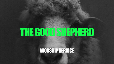 The Good Shepherd - Worship Service - 3/10/24