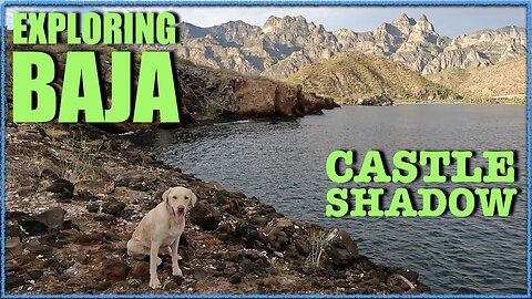 Exploring Baja with Oatmeal : Castle Shadow