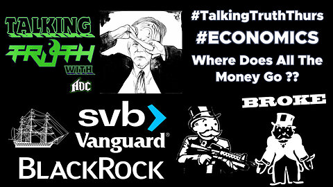 Talking Truth With @ADCTruth Episode Thirteen #monopoly #BlackRock #Vanguard #svb #Econonics