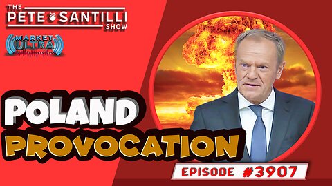 Poland Provocation for World War [PETE SANTILLI SHOW#3907 01.18.24 @7AM]