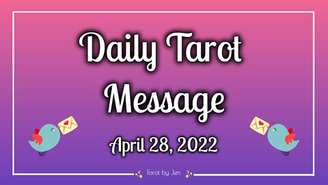 DAILY TAROT / APRIL 28, 2022 - Letting go of "dead weight" brings emotional fulfillment!