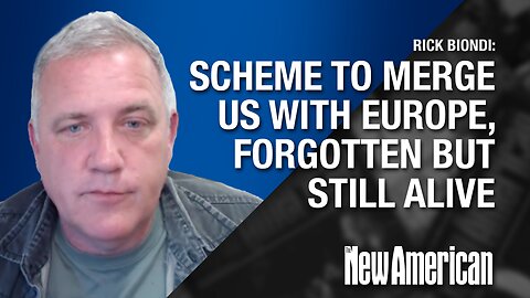 Scheme to Merge US With Europe, Forgotten but Still Alive