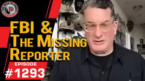 FBI & The Missing Reporter | Nick Di Paolo Show #1293