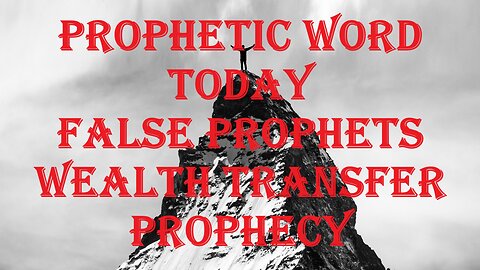 Prophetic Word Today - False Prophets - Wealth Transfer Prophecy