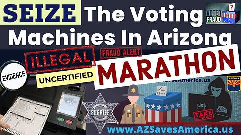 410: SEIZE & BAN THE VOTING MACHINES IN ARIZONA MARATHON - "You Can Have A Country Or You Can Have Machines...You Can't Have Both!" It's Time WE THE PEOPLE Take Back Our Country From The UNIPARTY! - CALL YOUR SHERIFFS NOW!