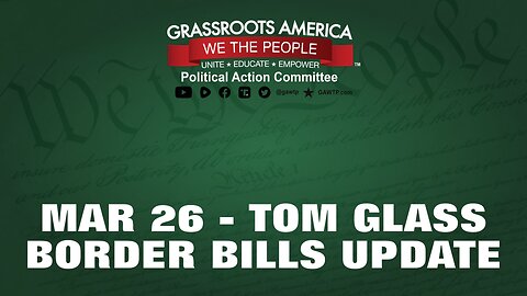 GAWTP: Tom Glass Border Bills Summary - Mar 26, 2023