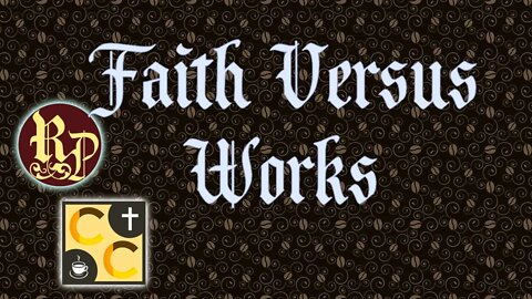 Faith vs. Works - Catholicism Coffee