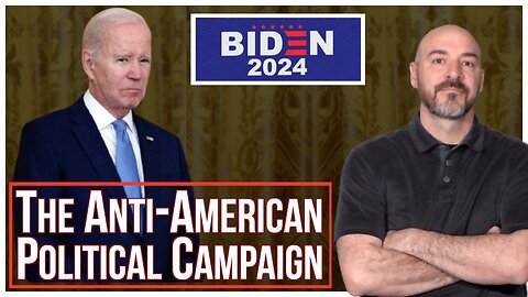 Joe Biden - The Anti-American Campaign