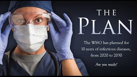 THE PLAN - WHO Plans for 10 Years of Pandemics from 2020 to 2030