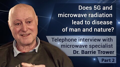Telephone interview with microwave specialist Dr. Barrie Trower - Part 2 | www.kla.tv/15693
