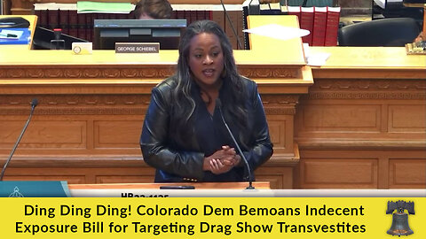 Ding Ding Ding! Colorado Dem Bemoans Indecent Exposure Bill for Targeting Drag Show Transvestites