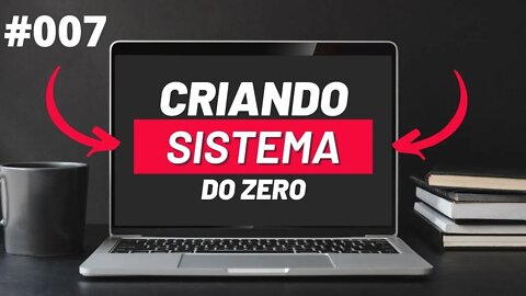 Criando sistema do zero #007 - CRUD Laravel e Laravel Blade - Parte 3