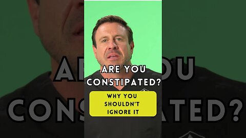Constipated? Don’t Ignore It!