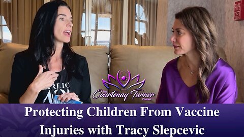 Ep 191: Protecting Children From Vaccine Injuries w/ Tracy Slepcevic | The Courtenay Turner Podcast