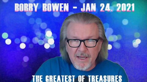 Bobby Bowen - Devotional "The Greatest Of Treasures 1-24-21"