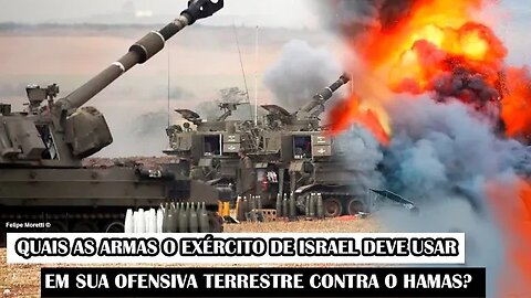 Quais As Armas O Exército De Israel Deve Usar Em Sua Ofensiva Terrestre Contra O Hamas?