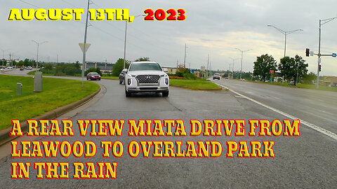 A Rear View Miata Drive From Leawood To Overland Park In The Rain - August 13th, 2023