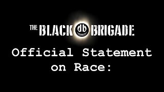 The Black Brigade's Official Statement on Race