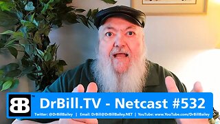 DrBill.TV #532 - "The Virtual World of Dr. Bill Edition!"