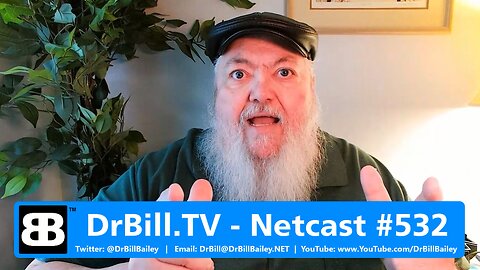 DrBill.TV #532 - "The Virtual World of Dr. Bill Edition!"