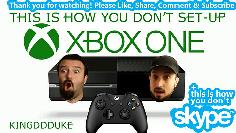 This is How You DON'T Setup an Xbox One + TiHYD Skype - 500 Sub Special - KingDDDuke - #TiHYDS 2