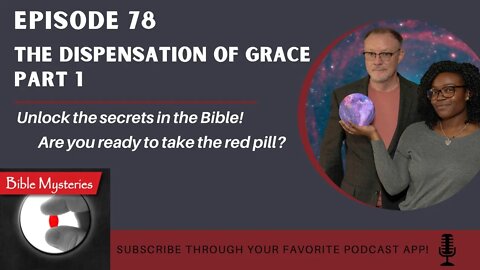 Bible Mysteries Podcast: Episode 78 The Dispensation of Grace Part 1