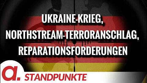 Ukraine-Krieg, Northstream-Terroranschlag, Reparationsforderungen | Von Wolfgang Effenberger