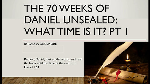 70 Weeks of Daniel Unsealed: What Time is it? Pt 1