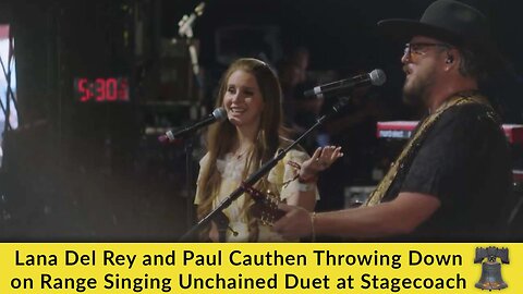 Lana Del Rey and Paul Cauthen Throwing Down on Range Singing Unchained Melody Duet at Stagecoach
