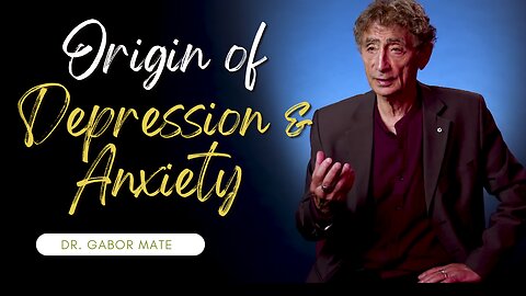 This Is The Real Root Of Your Depression and Anxiety by Dr. Gabor Maté