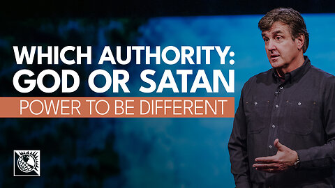 Power to Be Different [Which Authority: God or Satan]