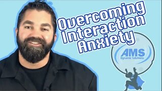Overcoming Interaction Anxiety