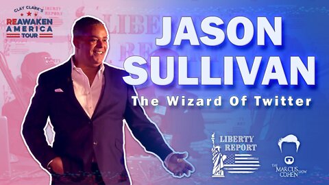 Jason Sullivan- Liberty Report & TMCS