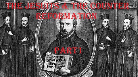 The Jesuits and the Counter Reformation Part 1